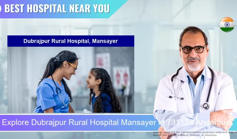 Dubrajpur Rural Hospital Mansayer located in Pincode 731124 Andarbani