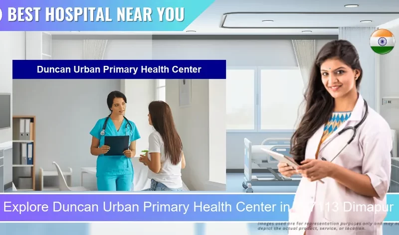 Duncan Urban Primary Health Center located in Pincode 797113 Dimapur