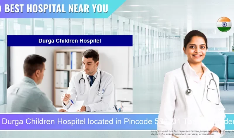 Durga Children Hospitel located in Pincode 534101 Tadepalligudem