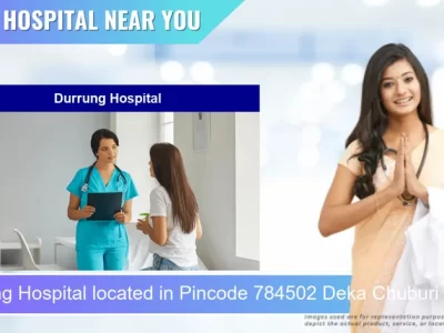 Durrung Hospital located in Pincode 784502 Deka Chuburi