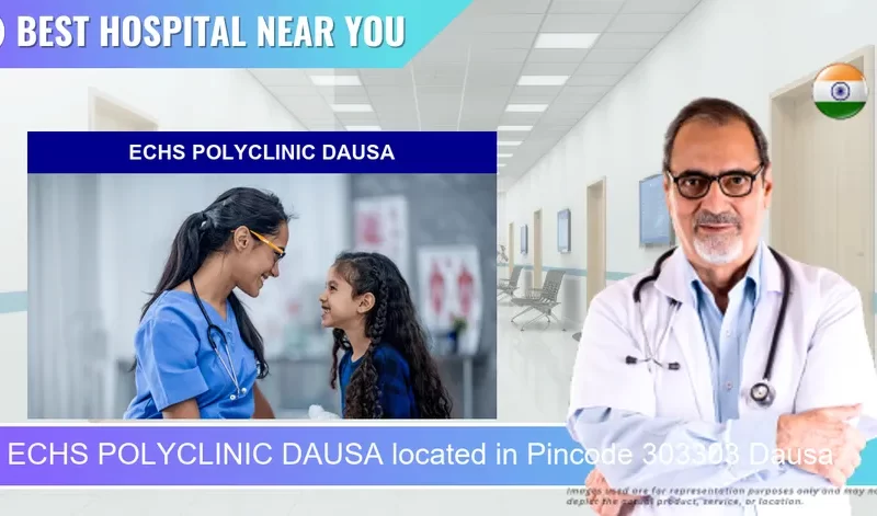 ECHS POLYCLINIC DAUSA located in Pincode 303303 Dausa