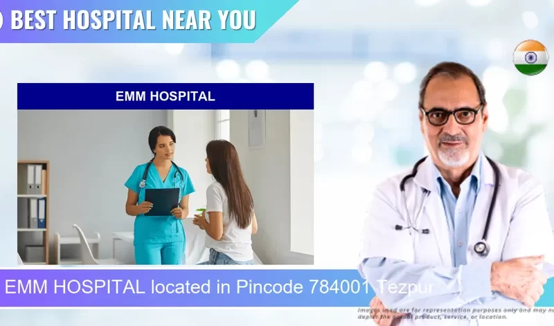 EMM HOSPITAL located in Pincode 784001 Tezpur