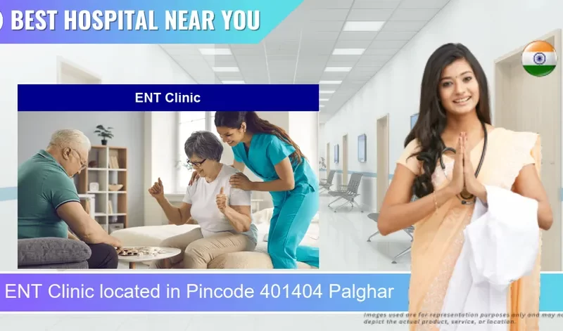 ENT Clinic located in Pincode 401404 Palghar