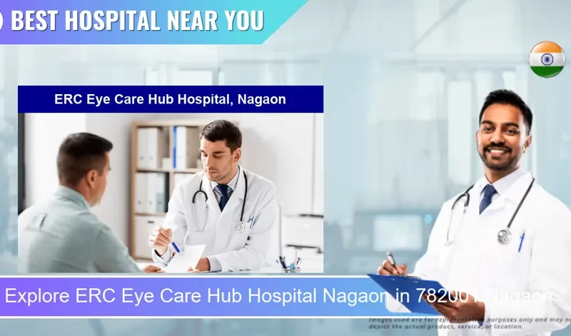 ERC Eye Care Hub Hospital Nagaon located in Pincode 782001 Nagaon