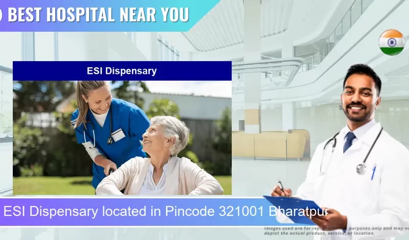 ESI Dispensary located in Pincode 321001 Bharatpur