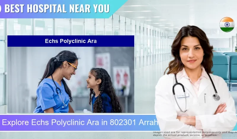 Echs Polyclinic Ara located in Pincode 802301 Arrah
