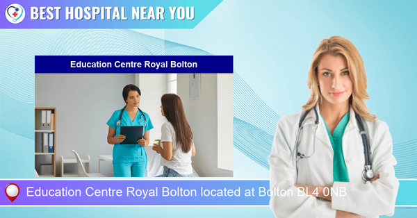 Education Centre Royal Bolton located at Bolton BL4 0NB