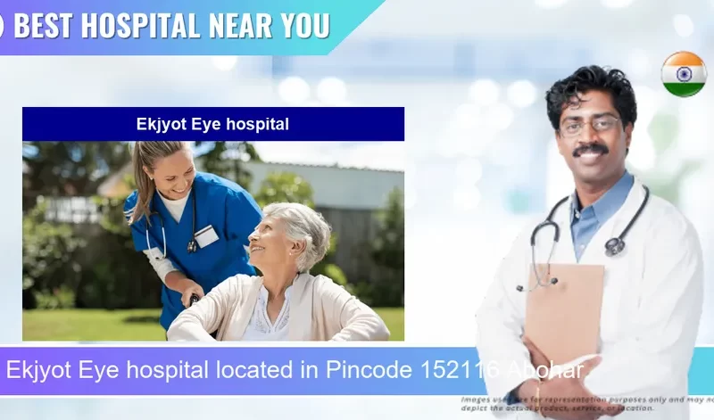 Ekjyot Eye hospital located in Pincode 152116 Abohar