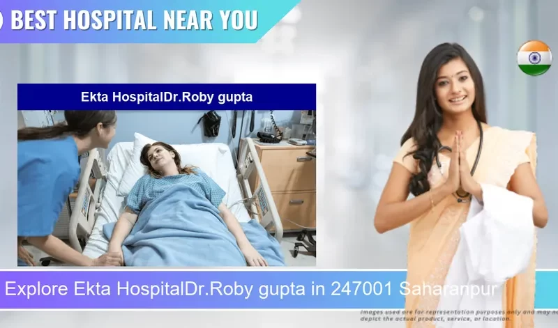 Ekta HospitalDr.Roby gupta located in Pincode 247001 Saharanpur