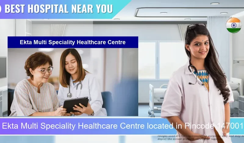 Ekta Multi Speciality Healthcare Centre located in Pincode 147001 Patiala