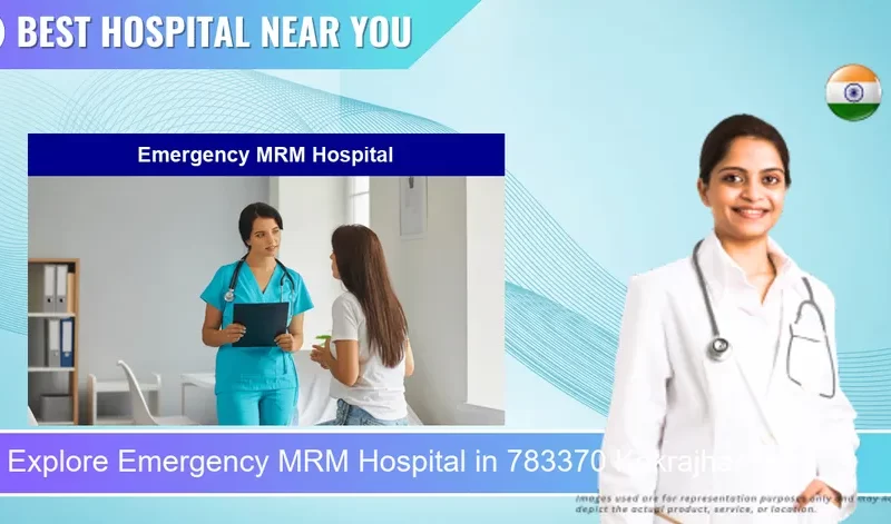 Emergency MRM Hospital located in Pincode 783370 Kokrajhar