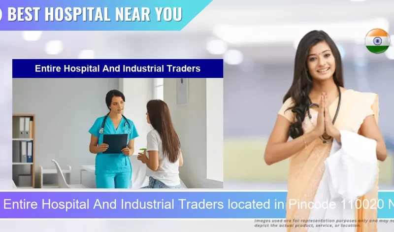 Entire Hospital And Industrial Traders located in Pincode 110020 New Delhi