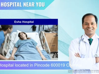 Esha Hospital located in Pincode 600019 Chennai