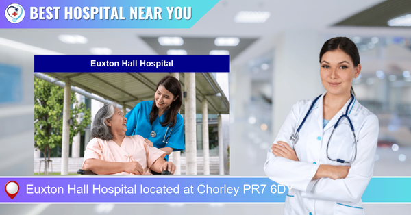 Euxton Hall Hospital located at Chorley PR7 6DY