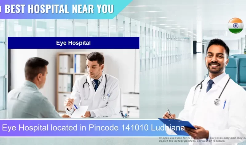 Eye Hospital located in Pincode 141010 Ludhiana