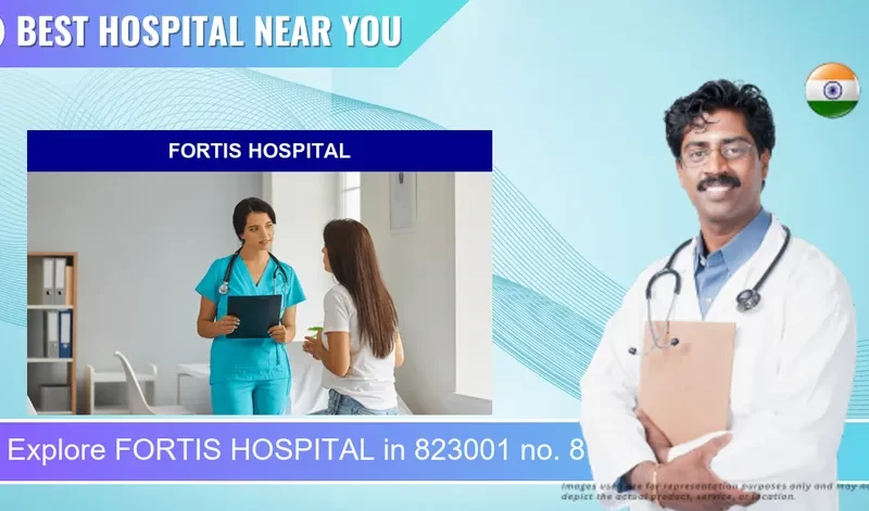 FORTIS HOSPITAL located in Pincode 823001 no. 8