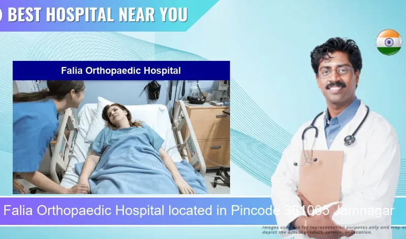 Falia Orthopaedic Hospital located in Pincode 361005 Jamnagar