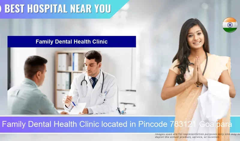 Family Dental Health Clinic located in Pincode 783121 Goalpara