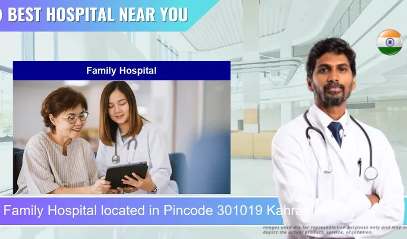 Family Hospital located in Pincode 301019 Kahrani