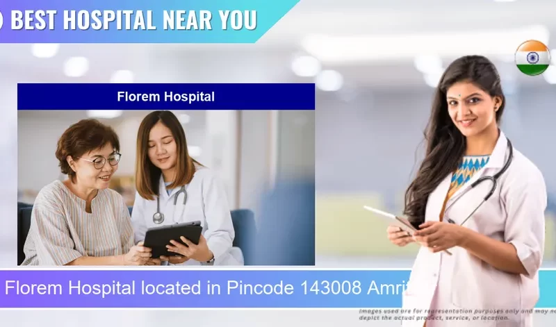 Florem Hospital located in Pincode 143008 Amritsar
