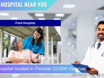 Ford Hospital located in Pincode 221005 Varanasi