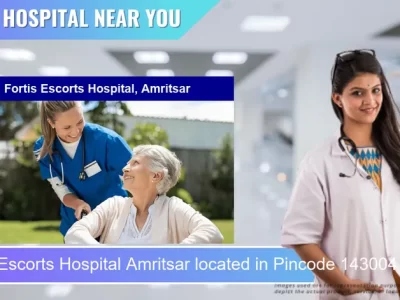 Fortis Escorts Hospital Amritsar located in Pincode 143004 Amritsar