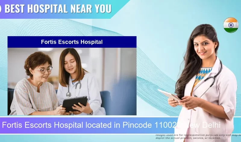 Fortis Escorts Hospital located in Pincode 110025 New Delhi
