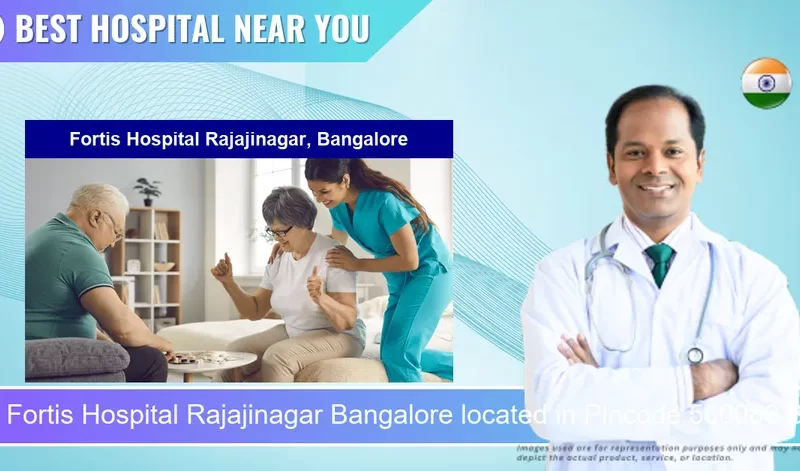 Fortis Hospital Rajajinagar Bangalore located in Pincode 560086 Bengaluru