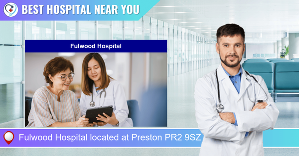 Fulwood Hospital located at Preston PR2 9SZ