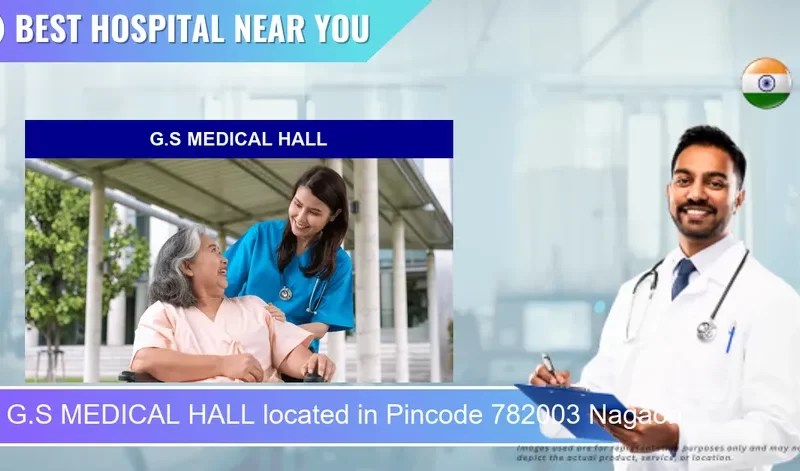 G.S MEDICAL HALL located in Pincode 782003 Nagaon