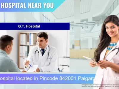 G.T. Hospital located in Pincode 842001 Paigamber Pur Kolhua