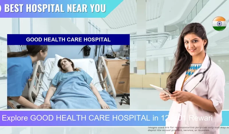 GOOD HEALTH CARE HOSPITAL located in Pincode 123401 Rewari