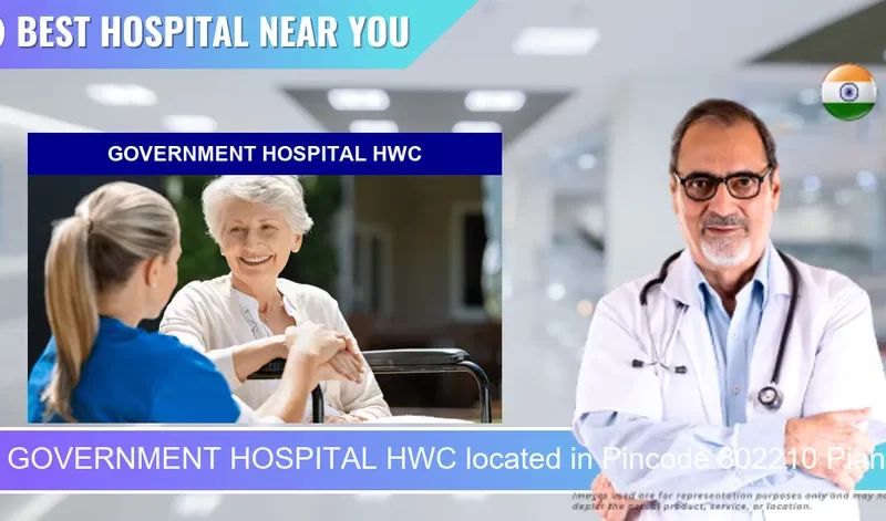 GOVERNMENT HOSPITAL HWC located in Pincode 802210 Piania