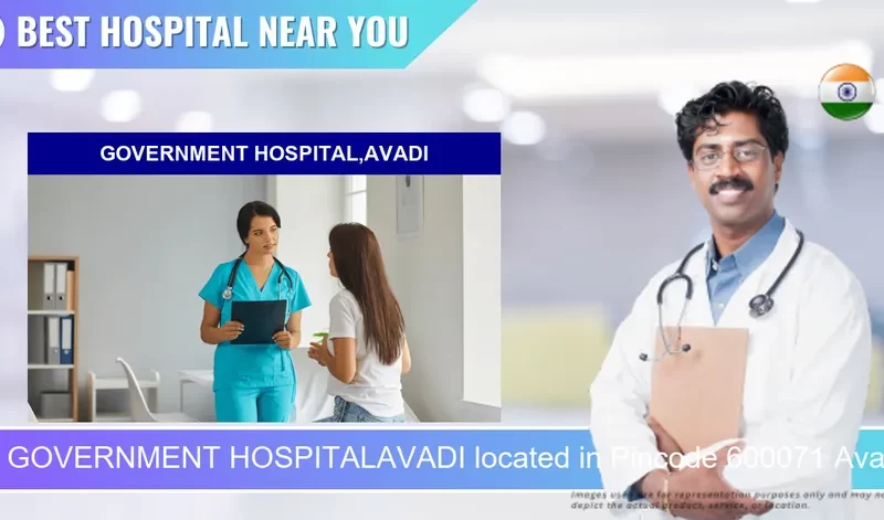 GOVERNMENT HOSPITALAVADI located in Pincode 600071 Avadi