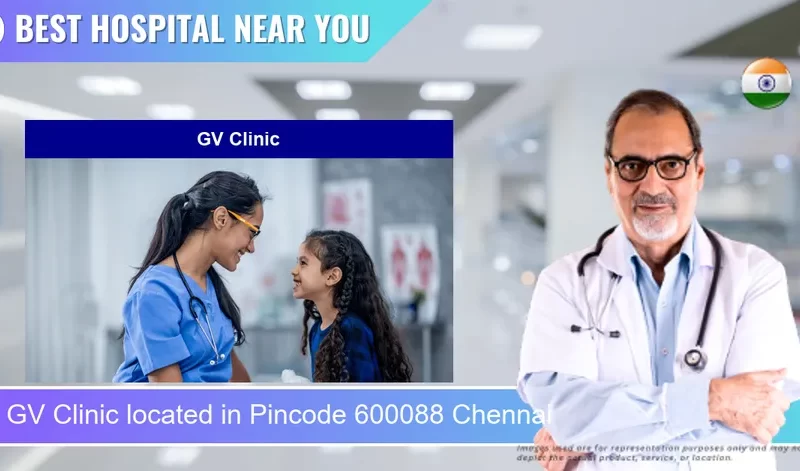 GV Clinic located in Pincode 600088 Chennai