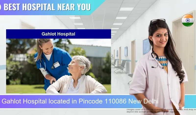 Gahlot Hospital located in Pincode 110086 New Delhi
