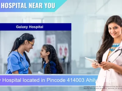 Galaxy Hospital located in Pincode 414003 Ahilya Nagar