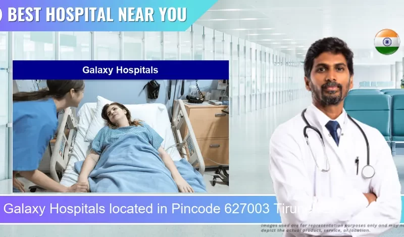 Galaxy Hospitals located in Pincode 627003 Tirunelveli