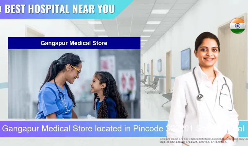 Gangapur Medical Store located in Pincode 322201 Saloda Rural