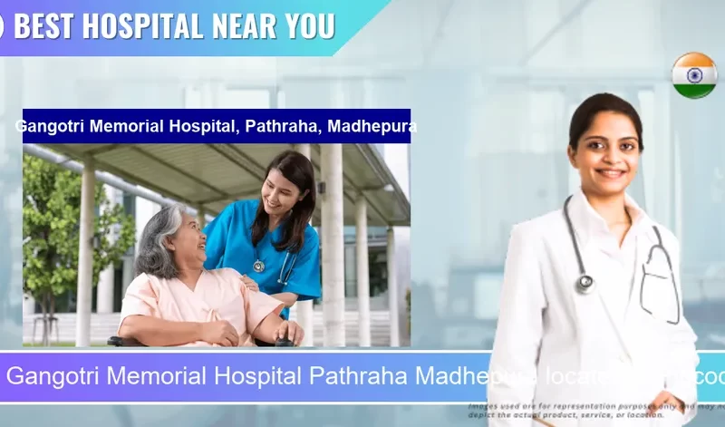 Gangotri Memorial Hospital Pathraha Madhepura located in Pincode 852113 Pathraha