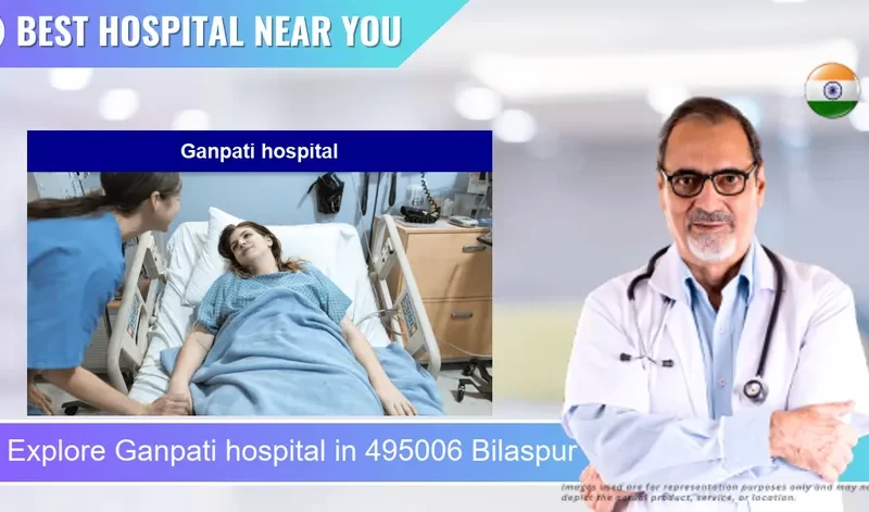Ganpati hospital located in Pincode 495006 Bilaspur