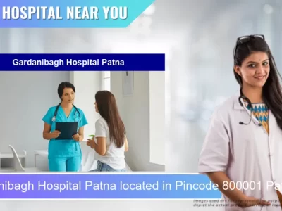 Gardanibagh Hospital Patna located in Pincode 800001 Patna