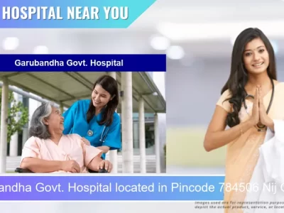 Garubandha Govt. Hospital located in Pincode 784506 Nij Garubandha