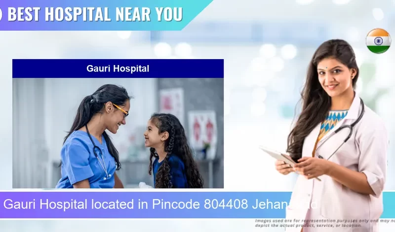 Gauri Hospital located in Pincode 804408 Jehanabad