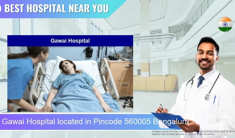 Gawai Hospital located in Pincode 560005 Bengaluru