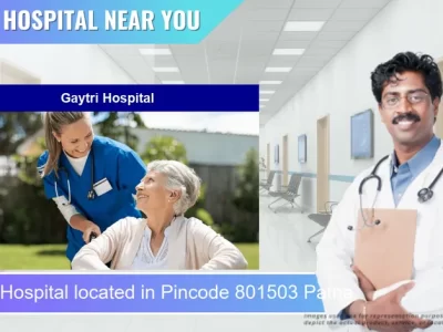 Gaytri Hospital located in Pincode 801503 Patna