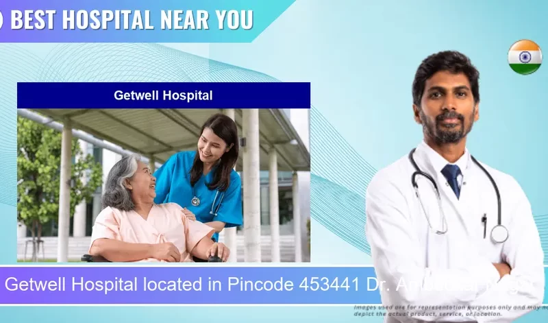 Getwell Hospital located in Pincode 453441 Dr. Ambedkar Nagar