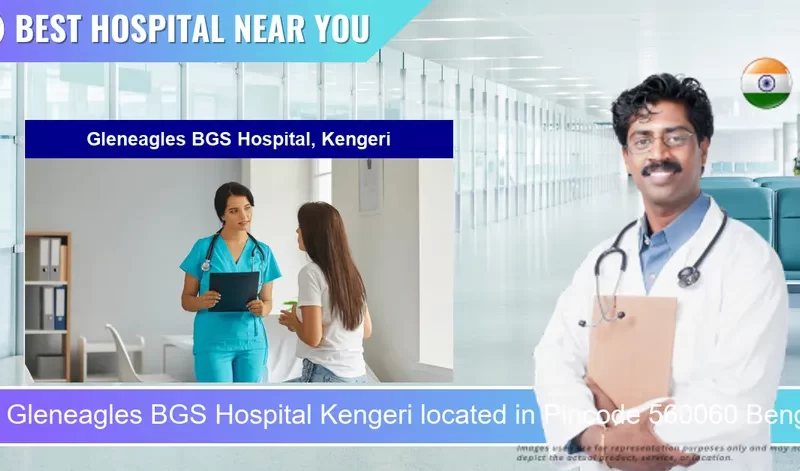 Gleneagles BGS Hospital Kengeri located in Pincode 560060 Bengaluru