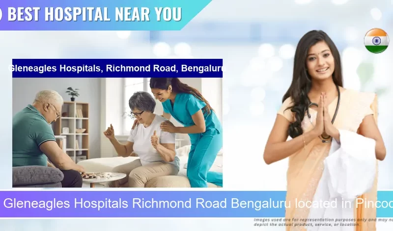 Gleneagles Hospitals Richmond Road Bengaluru located in Pincode 560025 Bengaluru