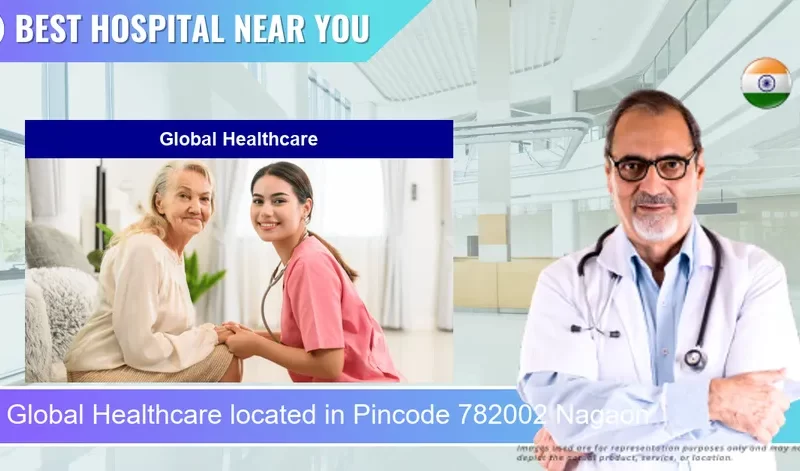 Global Healthcare located in Pincode 782002 Nagaon